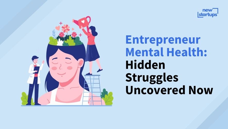 Entrepreneur Mental Health: Hidden Struggles Uncovered Now