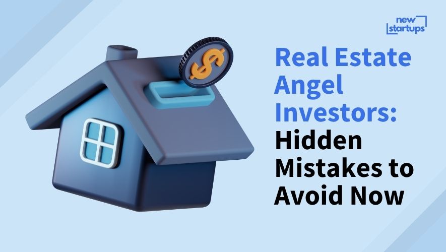 Real Estate Angel Investors: Hidden Mistakes to Avoid Now