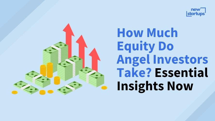 How Much Equity Do Angel Investors Take? Essential Insights Now