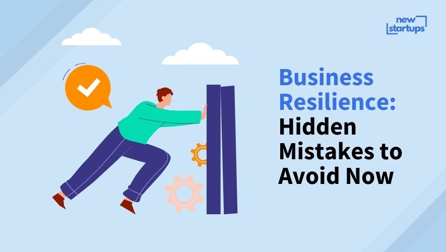 Business Resilience: Hidden Mistakes to Avoid Now