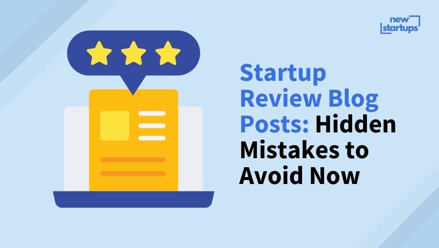 Startup Review Blog Posts: Hidden Mistakes to Avoid Now