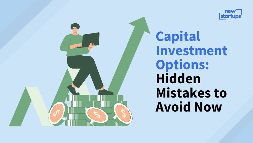 Capital Investment Options: Hidden Mistakes to Avoid Now