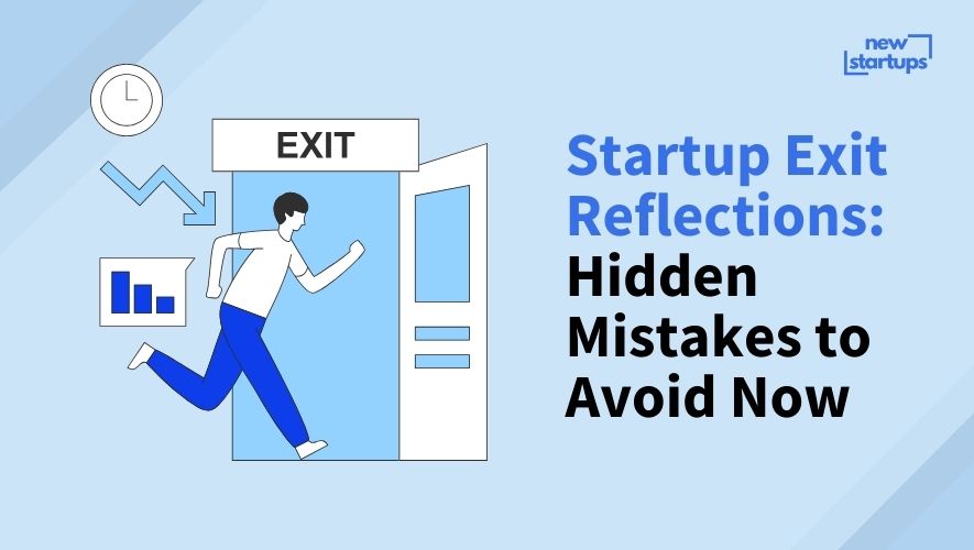 Startup Exit Reflections: Hidden Mistakes to Avoid Now