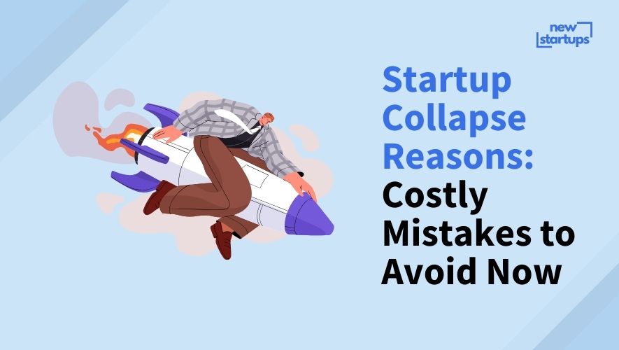 Startup Collapse Reasons: Costly Mistakes to Avoid Now
