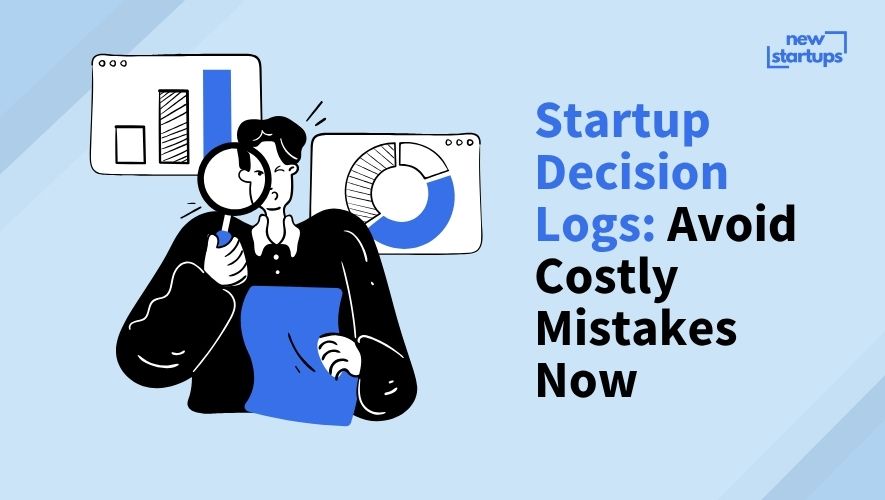 Startup Decision Logs: Avoid Costly Mistakes Now