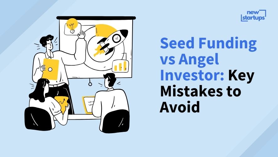 Seed Funding vs Angel Investor: Key Mistakes to Avoid
