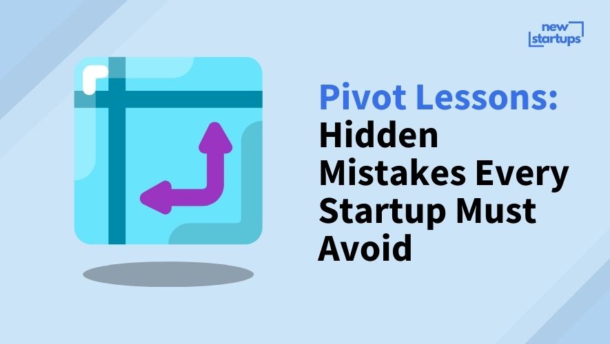 Pivot Lessons: Hidden Mistakes Every Startup Must Avoid