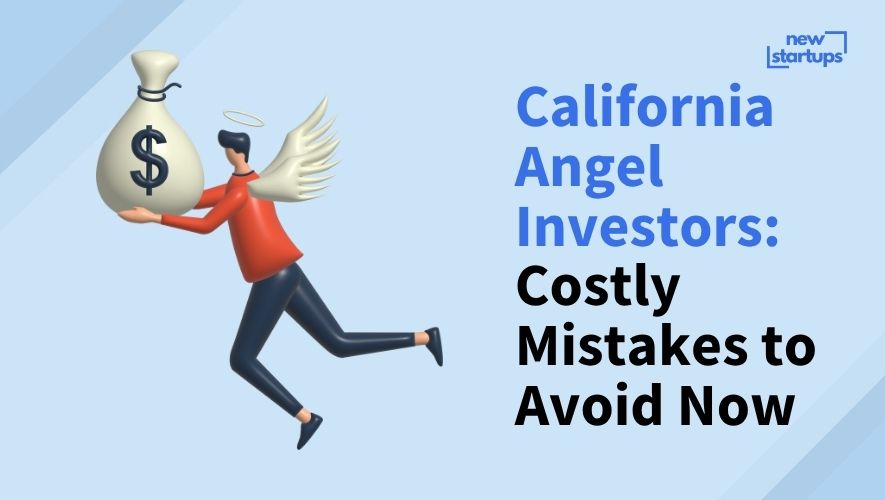 California Angel Investors: Costly Mistakes to Avoid Now