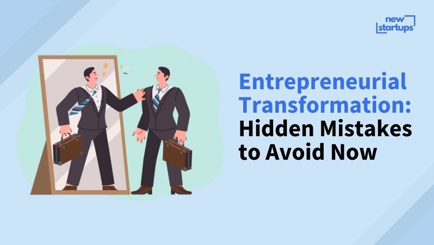 Entrepreneurial Transformation: Hidden Mistakes to Avoid Now