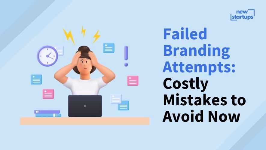 Failed Branding Attempts: Costly Mistakes to Avoid Now