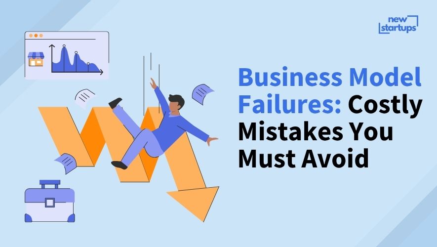 Business Model Failures: Costly Mistakes You Must Avoid