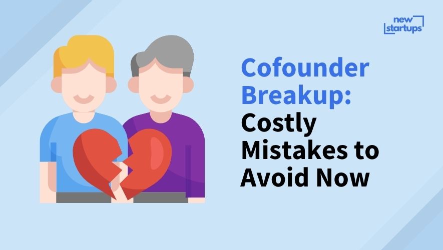 Cofounder Breakup: Costly Mistakes to Avoid Now