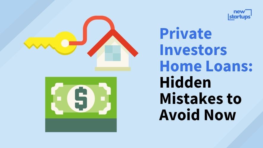 Private Investors Home Loans: Hidden Mistakes to Avoid Now