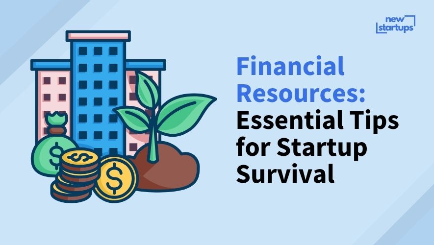 Financial Resources: Essential Tips for Startup Survival