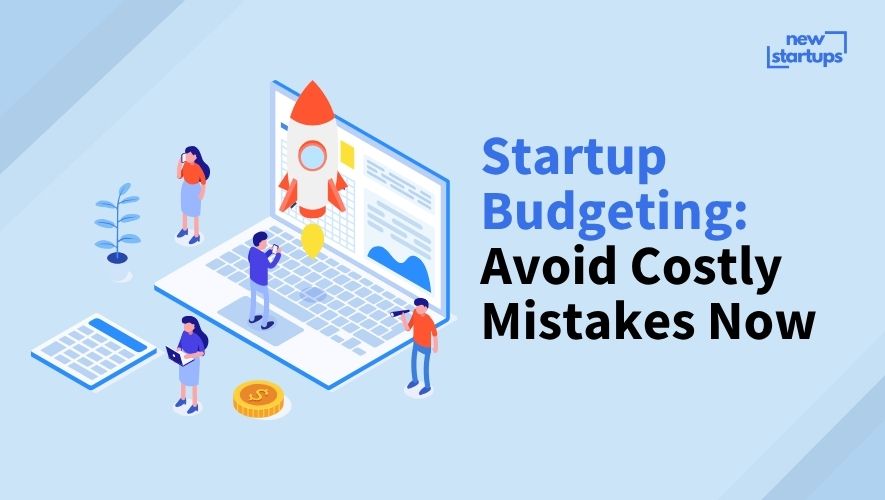 Startup Budgeting: Avoid Costly Mistakes Now