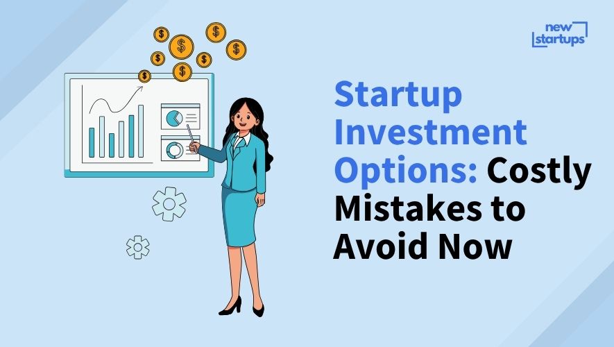 Startup Investment Options: Costly Mistakes to Avoid Now
