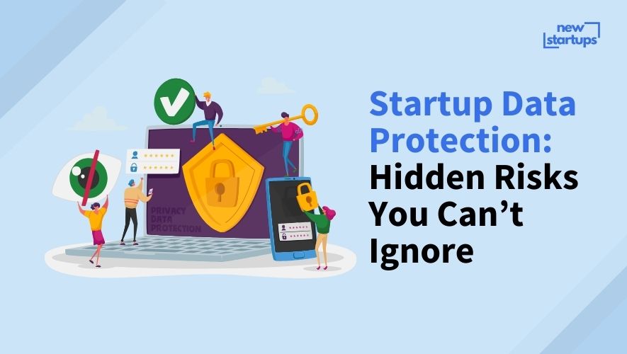 Startup Data Protection: Hidden Risks You Can’t Ignore