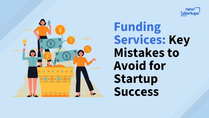 Funding Services: Key Mistakes to Avoid for Startup Success