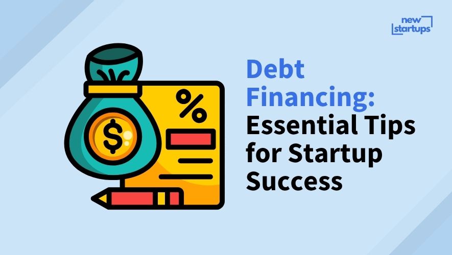 Debt Financing: Essential Tips for Startup Success