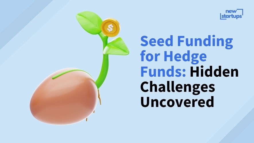 Seed Funding for Hedge Funds: Hidden Challenges Uncovered