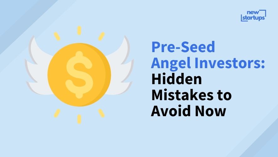 Pre-Seed Angel Investors: Hidden Mistakes to Avoid Now