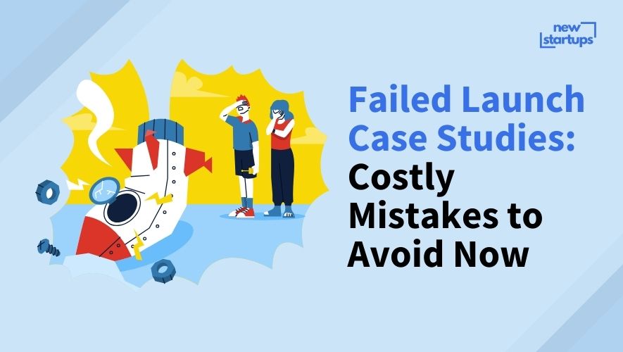 Failed Launch Case Studies: Costly Mistakes to Avoid Now