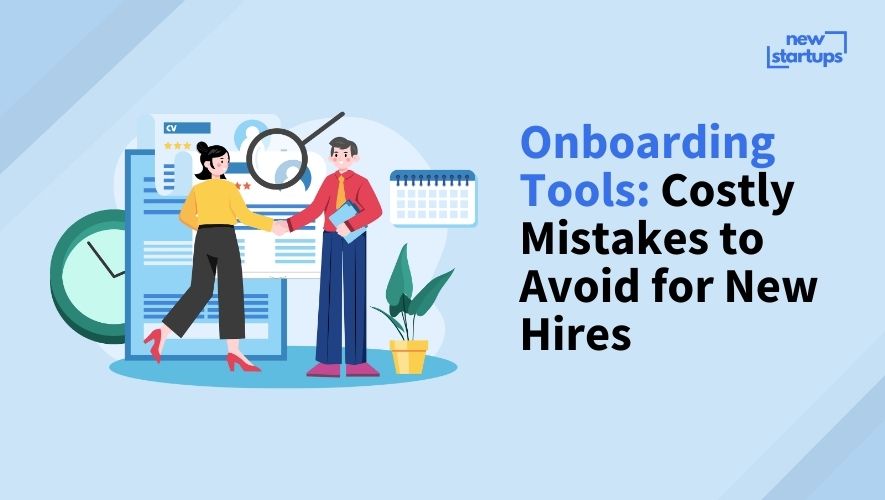Onboarding Tools: Costly Mistakes to Avoid for New Hires