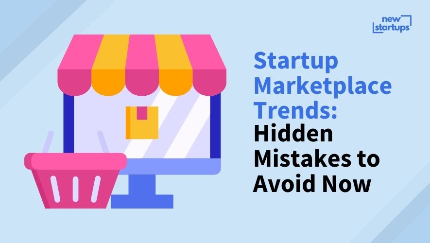 Startup Marketplace Trends: Hidden Mistakes to Avoid Now