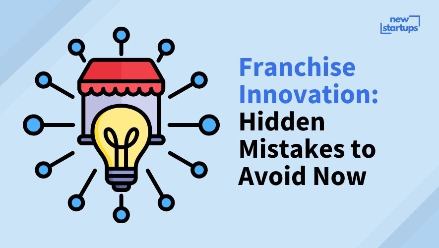 Franchise Innovation: Hidden Mistakes to Avoid Now
