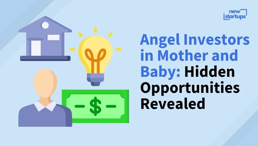 Angel Investors in Mother and Baby: Hidden Opportunities Revealed