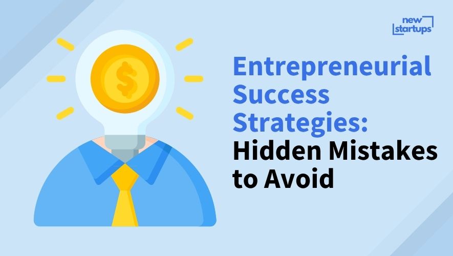 Entrepreneurial Success Strategies: Hidden Mistakes to Avoid