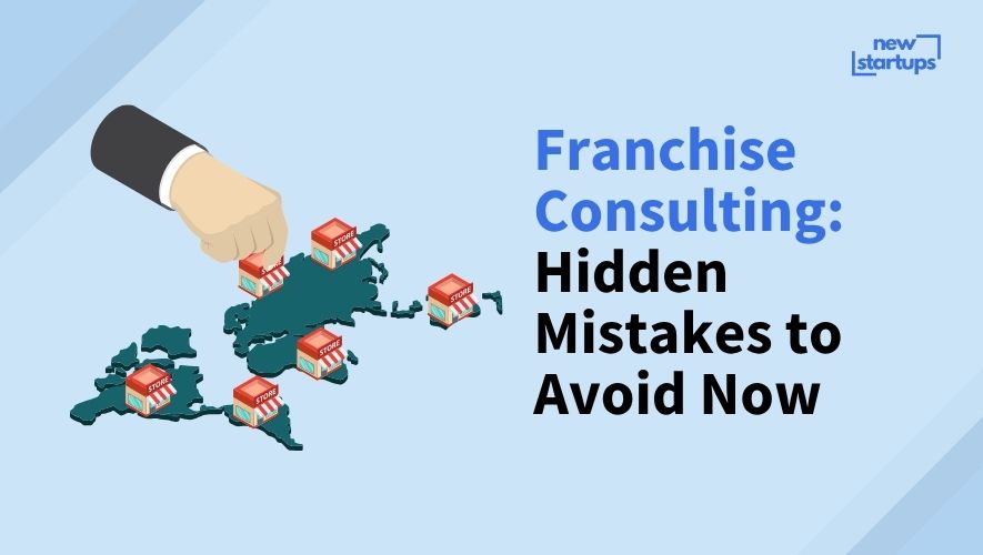 Franchise Consulting: Hidden Mistakes to Avoid Now