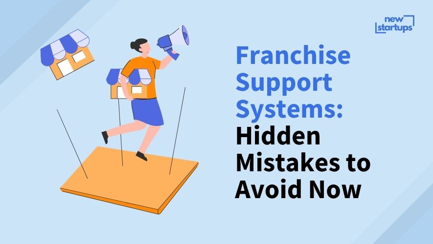 Franchise Support Systems: Hidden Mistakes to Avoid Now