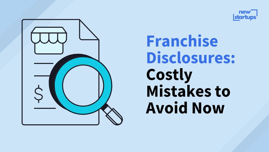 Franchise Disclosures: Costly Mistakes to Avoid Now