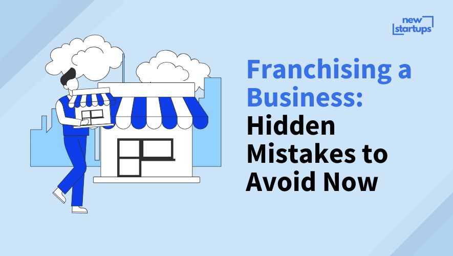 Franchising a Business: Hidden Mistakes to Avoid Now