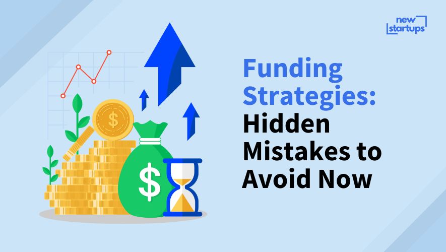 Funding Strategies: Hidden Mistakes to Avoid Now