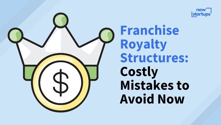 Franchise Royalty Structures: Costly Mistakes to Avoid Now