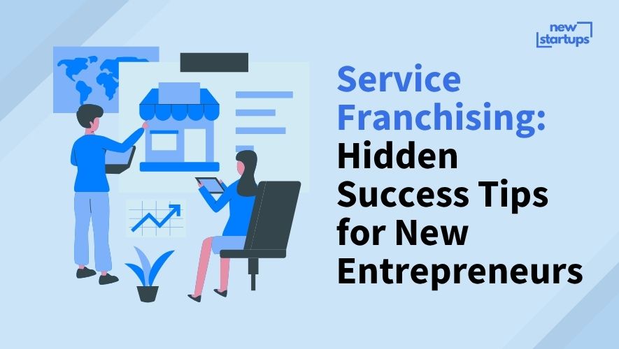 Service Franchising: Hidden Success Tips for New Entrepreneurs