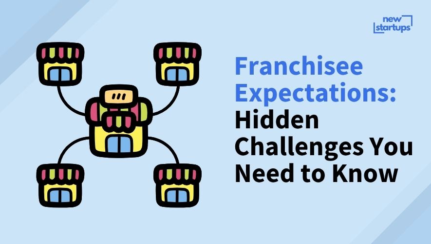 Franchisee Expectations: Hidden Challenges You Need to Know