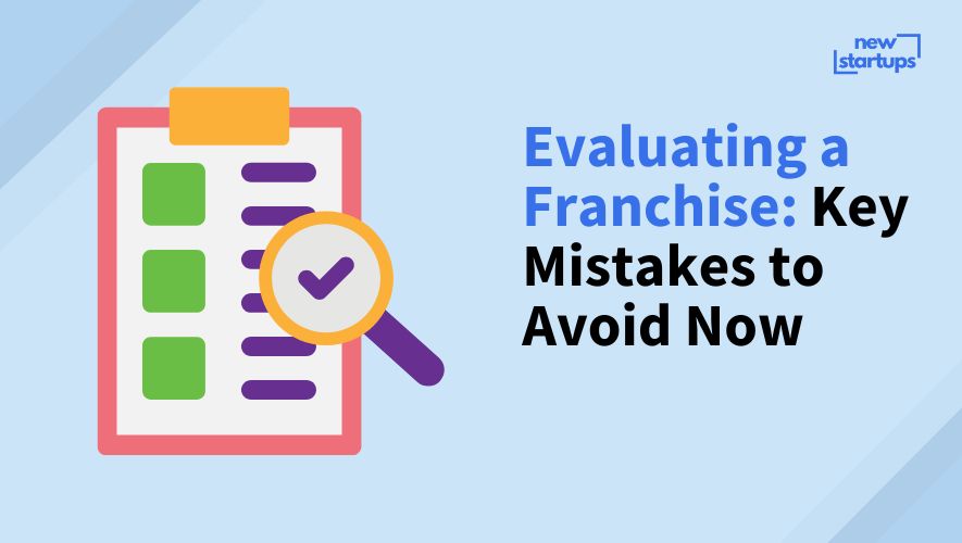 Evaluating a Franchise: Key Mistakes to Avoid Now