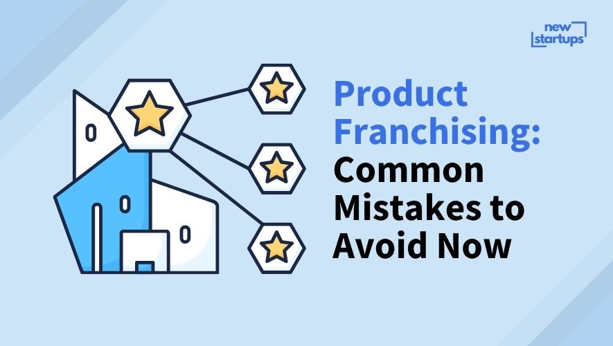 Product Franchising: Common Mistakes to Avoid Now