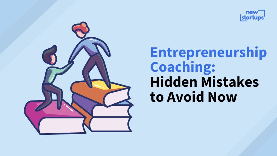 Entrepreneurship Coaching: Hidden Mistakes to Avoid Now