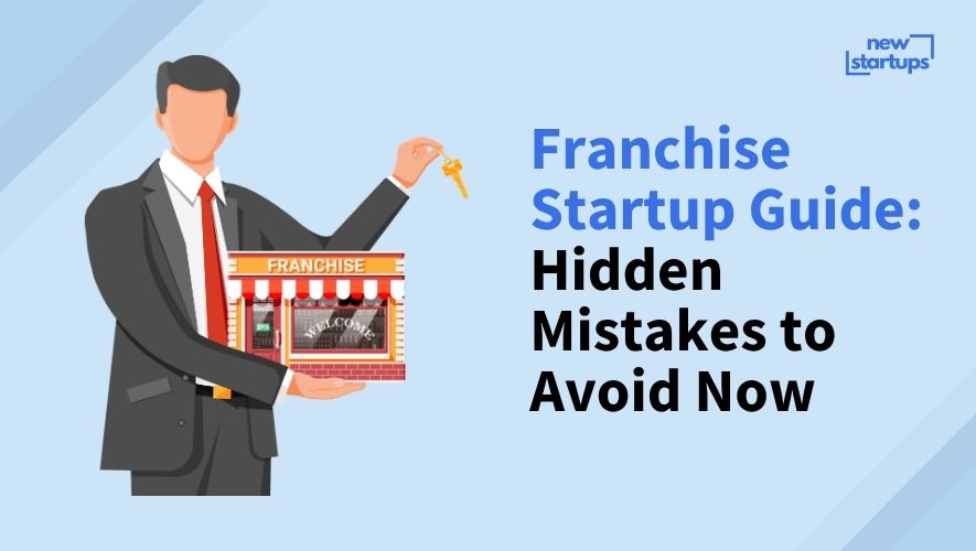 Franchise Startup Guide: Hidden Mistakes to Avoid Now