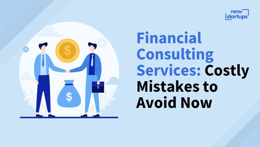 Financial Consulting Services: Costly Mistakes to Avoid Now
