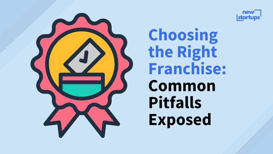 Choosing the Right Franchise: Common Pitfalls Exposed
