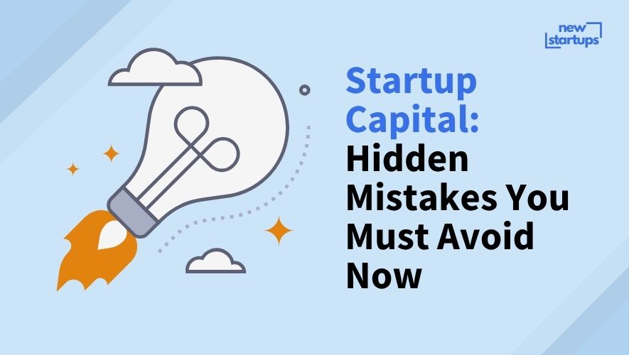 Startup Capital: Hidden Mistakes You Must Avoid Now