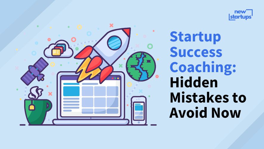 Startup Success Coaching: Hidden Mistakes to Avoid Now