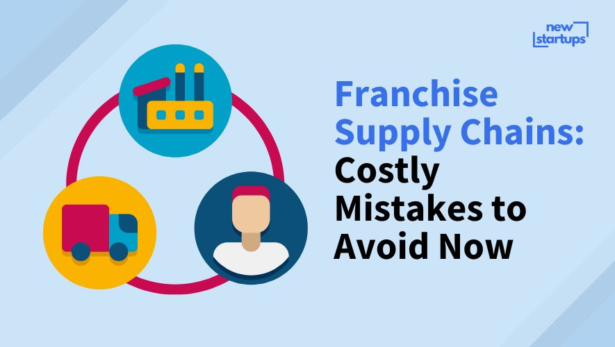 Franchise Supply Chains: Costly Mistakes to Avoid Now