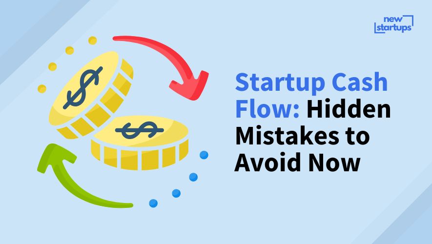 Startup Cash Flow: Hidden Mistakes to Avoid Now