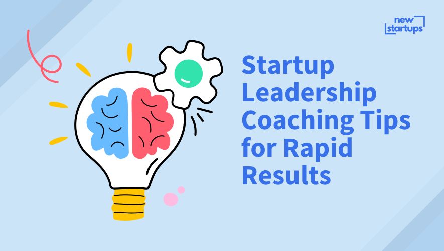 Startup Leadership Coaching Tips for Rapid Results